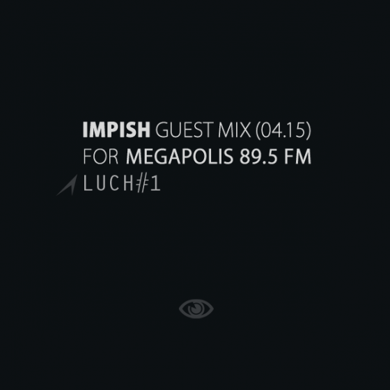 Impish’s guest mix for Megapolis 89.5 FM – April, 2015