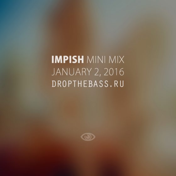 Impish – Drop The Bass Mini Mix (2016)